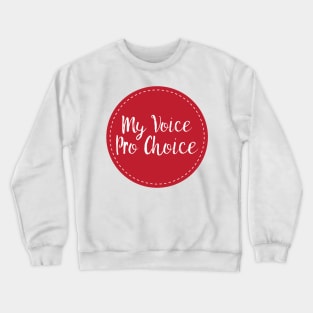 My Voice Pro Choice Crewneck Sweatshirt